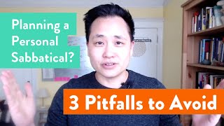 Planning a Personal Sabbatical Avoid these 3 Pitfalls [upl. by Annaitat]