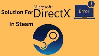 Fixed DirectX Error In Steam  How To Solve DirectX Problems With Steam [upl. by Notsahc68]