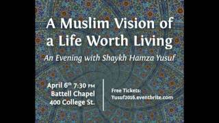 A Muslim Vision of the Life Worth Living An Evening with Shaykh Hamza Yusuf [upl. by Eemia]