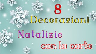 8 Decorazioni natalizie fai da te con la carta Tutorial DIY [upl. by Sidalg415]