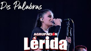 Agrupación Lérida Dos Palabras En Vivo 2019 Activo Records [upl. by Aelaza]