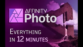 Affinity Photo  Tutorial for Beginners in 12 MINUTES  COMPLETE [upl. by Akcinat813]