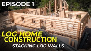 Episode 1 Log Home Construction  Stacking Log Walls Framing amp Building Techniques [upl. by Seldun]