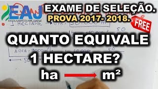 EAJ  2018  QUANTO EQUIVALE UM HECTARE  HECTARE PARA m² [upl. by Hanauq783]