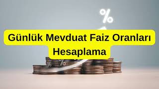 Günlük Mevduat Faiz Oranları Hesaplama [upl. by Afatsum]