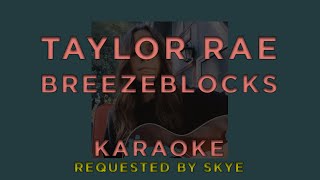 Taylor Rae  Breezeblocks • KARAOKE [upl. by Reinhart976]