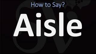 How to Pronounce Aisle CORRECTLY [upl. by Dorin]