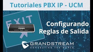 Tutoriales PBX IP  UCM  Configurando Reglas de Salida [upl. by Philipines335]