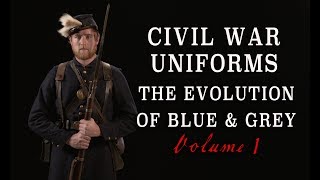 quotCivil War Uniforms of Blue amp Grey  The Evolutionquot Volume 1 [upl. by Parfitt]