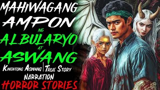 MAHIWAGANG AMPON NG ALBULARYO AT ASWANG  Kwentong Aswang  True Story [upl. by Halbeib]