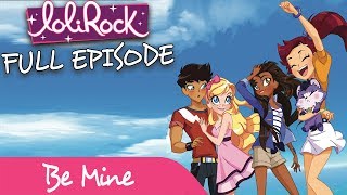 LoliRock  Be Mine  FULL EPISODE  Series 1 Episode 3  LoliRock [upl. by Edmonda]