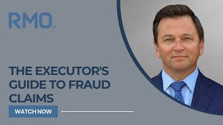 The Executors Guide to Fraud Claims  RMO Lawyers [upl. by Lorens]