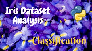 Iris Dataset Analysis Classification  Machine Learning  Python [upl. by Akinot]