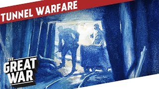 Tunnel Warfare During World War 1 I THE GREAT WAR Special [upl. by Nireves324]