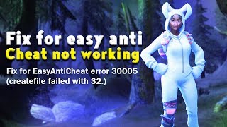 Fix for EasyAntiCheat error 30005 createfile failed with 32 for fortnite [upl. by Soraya]