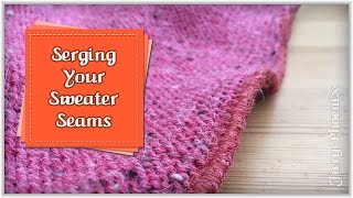 Serging Sweater Seams  by Babs at Fiery Phoenix [upl. by Wootten865]