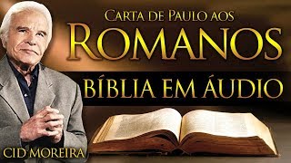 A Bíblia Narrada por Cid Moreira ROMANOS 1 ao 16 Completo [upl. by Regnig]