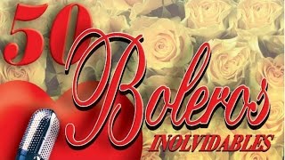 50 Boleros Inolvidables  Los Mejores Boleros [upl. by Anomor]