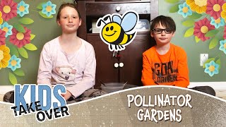 Pollinator Garden – Kids Takeover [upl. by Isabelle997]