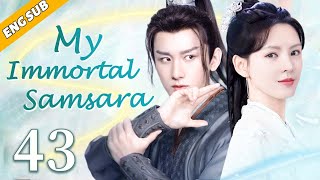 Eng Sub My Immortal Samsara EP43 Chinese drama Eternal Love Cheng Yi  Zhang Yuxi [upl. by Ahsatsan786]