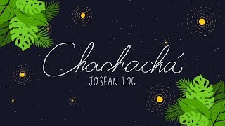 Jósean Log  Chachachá Lyric Video [upl. by Bone]