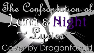 The Confrontation of Luna and Night  Lyrics Cover by Dragonfoxgirl [upl. by Anamor620]