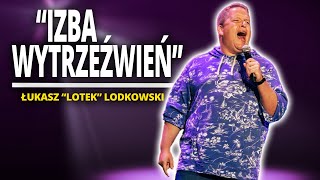 ŁUKASZ LOTEK LODKOWSKI  quotIZBA WYTRZEŹWIEŃquot  StandUp [upl. by Naniac]