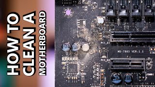 How To CORRECTLY DeepClean a Motherboard [upl. by Aubrey416]