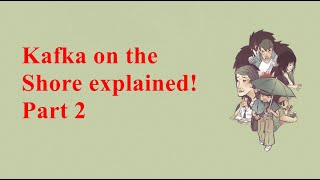 Kafka on the Shore Explained Part 2 [upl. by Anem]