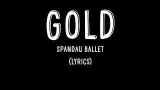 Gold  Spandau Ballet Lyrics [upl. by Jordanson]