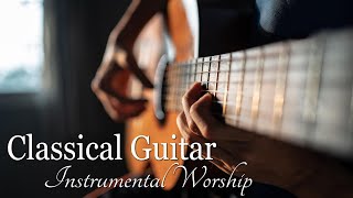 Instrumental Worship Music  Classical Guitar [upl. by Animar822]