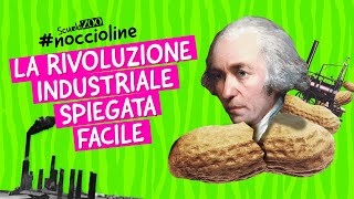 Noccioline 50  La RIVOLUZIONE INDUSTRIALE spiegata FACILE [upl. by Atinot]