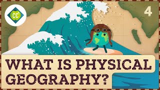 What is Physical Geography Crash Course Geography 4 [upl. by Prisilla]