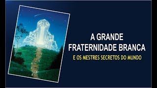 A Grande Fraternidade Branca e os Mestres Secretos do Mundo [upl. by Oicangi]