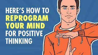 How To Reprogram Your Mind For Positive Thinking [upl. by Kingdon]