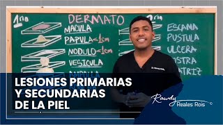 LESIONES PRIMARIAS Y SECUNDARIAS DE LA PIEL  DR RAWDY [upl. by Nitz]