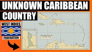 The Caribbean Country Nobody Knows About  West Indies Federation [upl. by Euqinomahs]