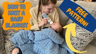 HOW TO KNIT A BABY BLANKET  FREE PATTERN [upl. by Felicia877]