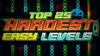 Top 25 Hardest Easy Levels In Geometry Dash [upl. by Eillen]