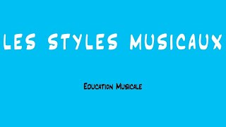 Les styles musicaux  EDCUATION MUSICALE [upl. by Eustacia]