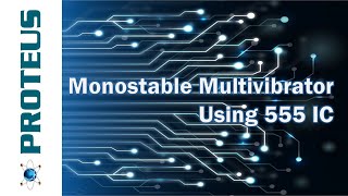 Monostable Multivibrator Circuit using 555 IC Proteus [upl. by Tareyn]