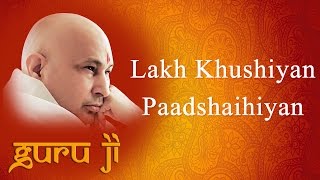 Lakh Khushiyan Paadshaihiyan  Guruji Bhajans  Guruji World of Blessings [upl. by Anytsirhc922]