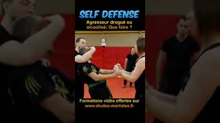 Agresseur drogué ou alcoolisé  Que faire  Self défense Shorts [upl. by Doss]