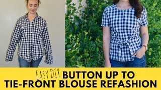 Episode 4 Slouchy Button Up to TieFront Blouse Refashion [upl. by Ulrika]