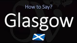 How to Pronounce Glasgow Scotland [upl. by Avra]