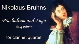 Nicolaus Bruhns  Praeludium and Fuga in g minor  clarinet quartet [upl. by Betthezul]