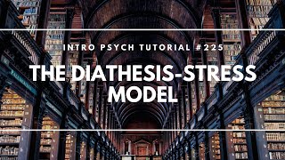 The Diathesis Stress Model Intro Psych Tutorial 225 [upl. by Hara]