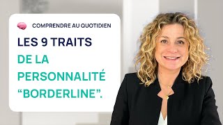 LES 9 TRAITS DE LA PERSONNALITÉ quotBORDERLINEquot [upl. by Saxen]