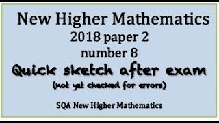 2018 SQA Higher Mathematics paper 2 No 8 [upl. by Flanna577]