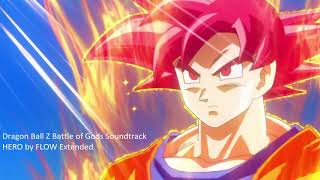 Dragon Ball Z Battle of Gods Soundtrack HERO by FLOW Extended [upl. by Notsle175]